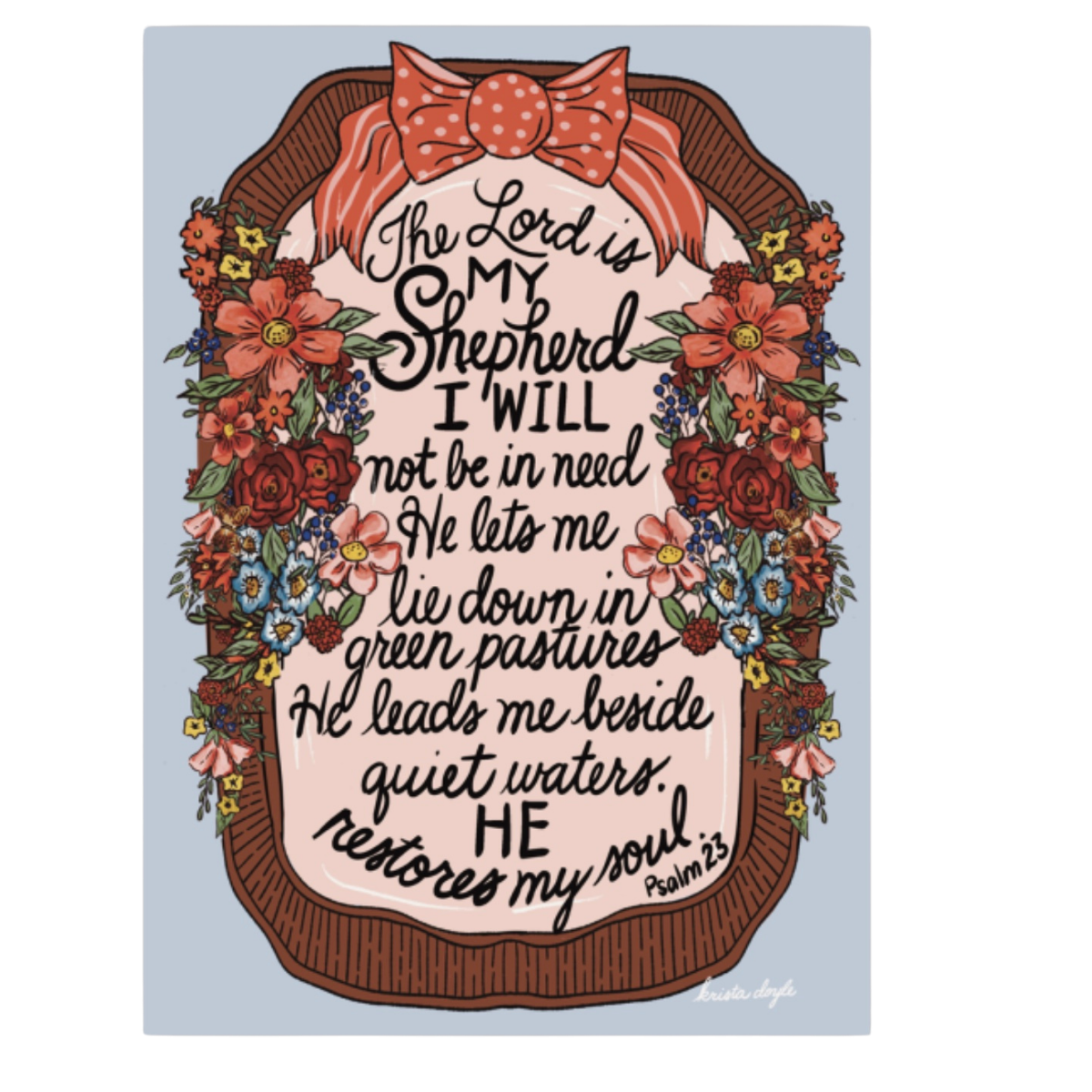 Hand-lettered Psalm 23 floral art print by Krista Doyle — 'The Lord is my Shepherd, I will not be in need'
